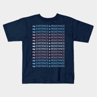 My Existence Is Resistance v1 Trans Pride Kids T-Shirt